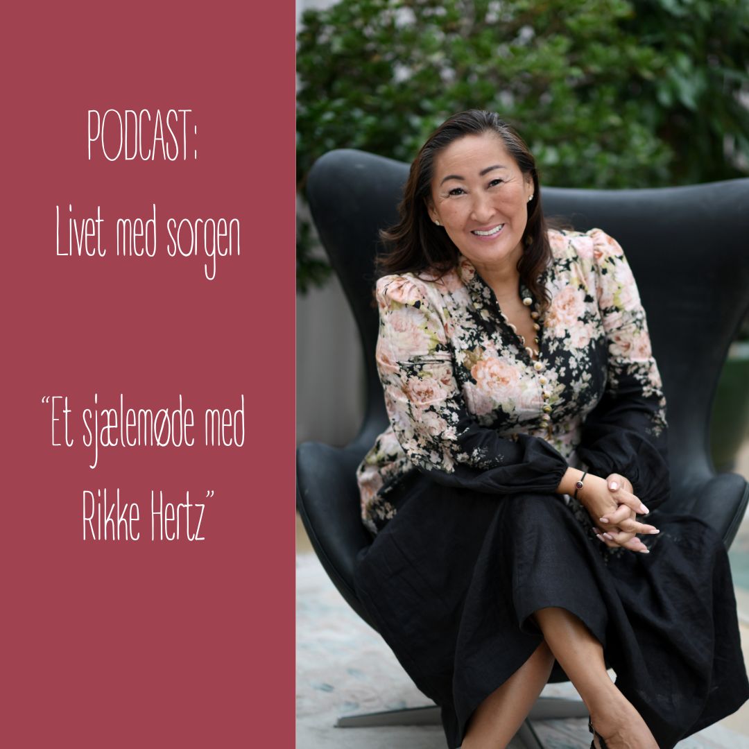 PODCAST Livet med sorgen (45) Rikke Hertz i podcasten Livet med sorgen