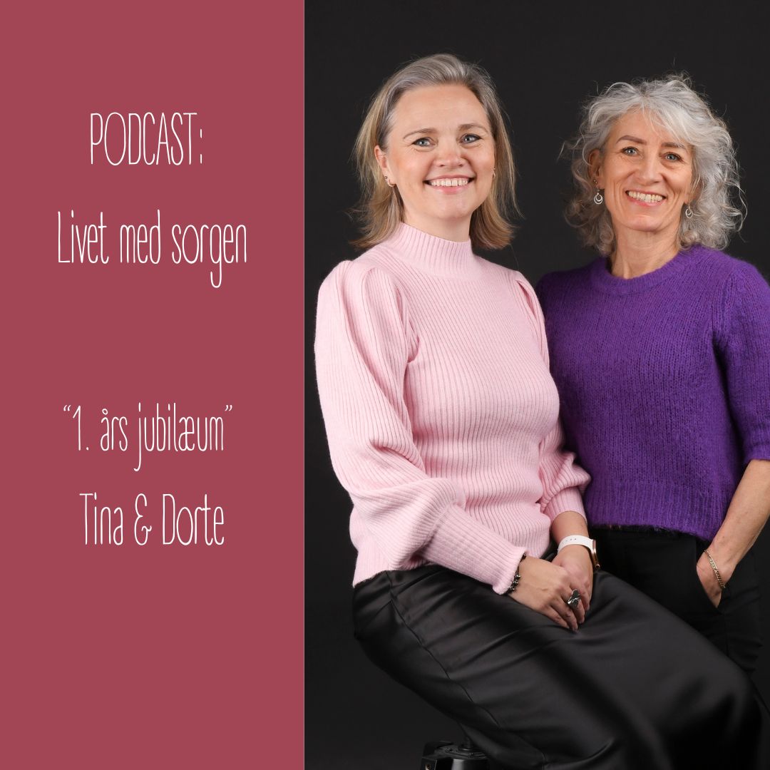PODCAST Livet med sorgen (49) 1 års jubilæum med Livet med sorgen
