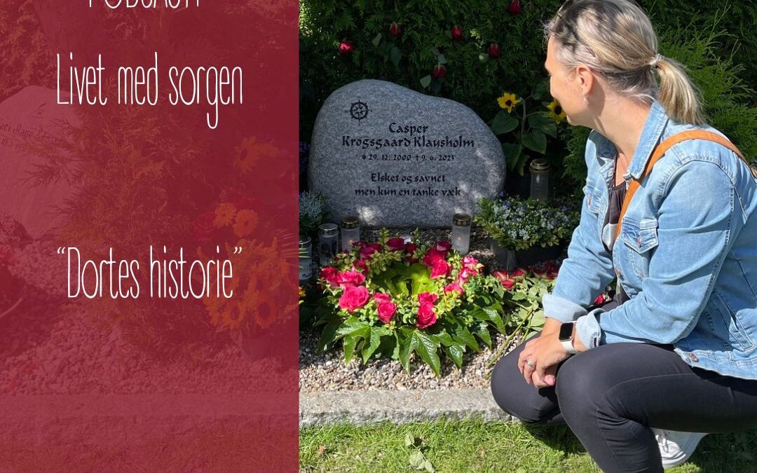 Podcast: Livet med sorgen - Dortes historie