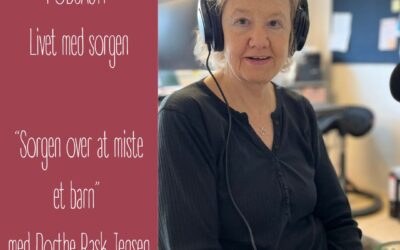13. Sorgen over at miste et barn – med Dorthe Rask Jensen