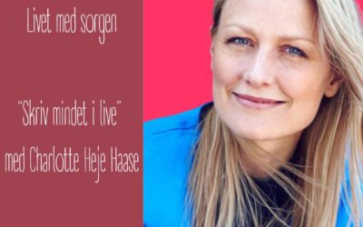 25. Skriv mindet i live med Charlotte Heje Haase