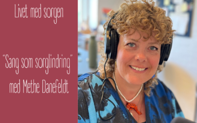 24. Sang som sorglindring med Methe Danefeldt
