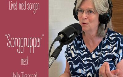 32. Sorggrupper trøster og rummer. Du er ikke alene. Med Helle Tirsgaard