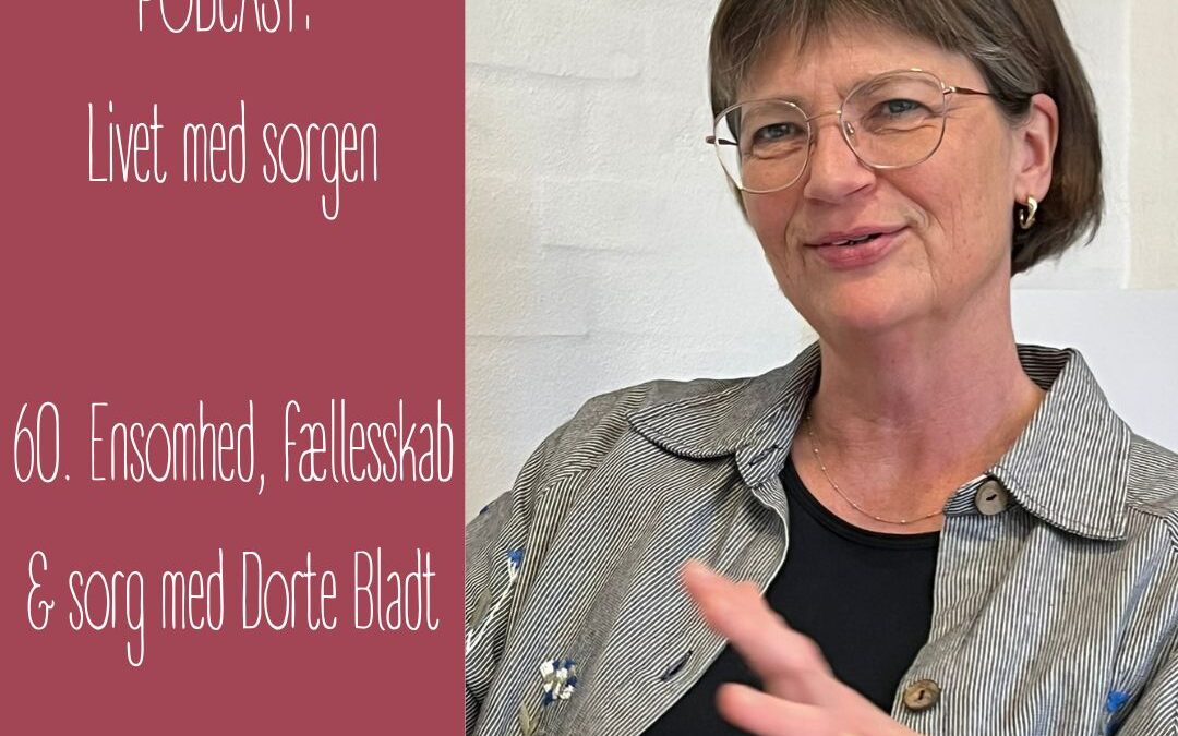 60. Ensomhed, fællesskab og sorg